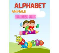 Alphabet Animals Coloring Book: Teaching the alphabet with animal names and developing coloring skills, suitable for young children