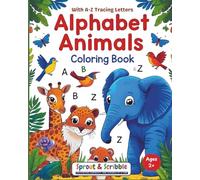 Alphabet Animals Coloring Book With Tracing Letters: With 26 Tracing Alphabets and 26 Grayscale Cartoon Animals Image (Aa-Zz) (Sprout & Scribble Learning Adventures)