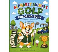 Alphabet Animals Golf Coloring Book: Fun and Easy A-Z Golf Animals to Color for Kids Ages 3-10