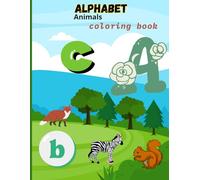 Alphabet Animals: Learn Letters with Coloring Fun!: a funny coloring book to teach children (from age 1 to 3) the names of animals