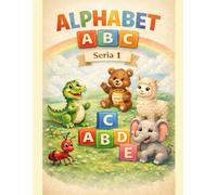 ALPHABET ANIMALS - LETTERS A-E: learn to Write Letters A-E with Animals. Tracing Practice, Find the Letter, Dot-toDot & Coloring Pages for Kids Ages 3-6 (ALPHABET ADVENTURES FOR LITTLE LEARNERS)