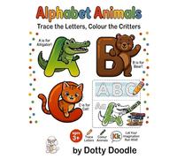 Alphabet Animals: Trace the Letters, Colour the Critters (Dotty Doodle Early Learning Adventures)