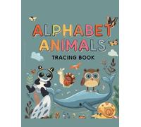 Alphabet Animals Tracing and Coloring Book for Kids: A-Z Letter Tracing, Animal Coloring Pages & Early Learning Workbook for Preschool and Kindergarten