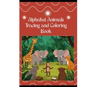 Alphabet Animals Tracing and Coloring Book in Grayscale: Alphabets, animals, tracing, writing, coloring, fun learning, homeschool, kindergarten