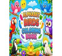 Alphabet Birds Coloring Book: A Fun A-Z Bird Coloring Adventure for Kids | Learn the Alphabet While Coloring Beautiful Birds (Alphabet Wildlife Coloring Series)