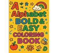 Alphabet Bold & Easy Coloring Book: Fun and Simple ABC Coloring Pages for Kids Ages 2-5 | Learn Letters with Cute Illustrations