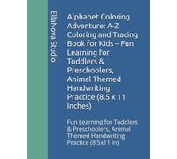 Alphabet Coloring Adventure: A-Z Coloring and Tracing Book for Kids - Fun Learning for Toddlers & Preschoolers, Animal Themed Handwriting Practice ... Themed Handwriting Practice (8.5x11 in)