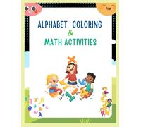 Alphabet Coloring And Math Activities For Kids: Fun Learning Trrough Letters And Numbers