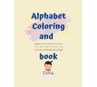 Alphabet Coloring and Tracing Book for Kids Ages 3-5: A-Z Letter Learning Workbook with Fun Pictures, Word Tracing, and Early Handwriting Practice