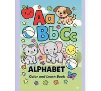 Alphabet Coloring and Writing Practice for Kids Ages 3-6, Preschool and Kindergarten: Build Letter Recognition, Early Handwriting Skills, and Confidence