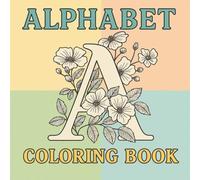 Alphabet Coloring Book: A Beautiful Collection of Letters and Flowers for Relaxation and Creativity