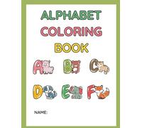 Alphabet Coloring Book: A to Z Animal Letters in Grayscale for Kids Ages 3-6: Fun and Simple Grayscale Illustrations for Toddlers and Preschoolers to Learn ABCs