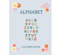 Alphabet Coloring Book: ABC Flower Garden - A-Z Floral Coloring Book for Learning Letters (coloring books)