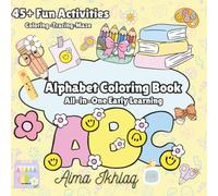 Alphabet Coloring Book: All-in-One Early Learning Activity Book For Toddlers & Kids with Letter Tracing, colouring, mazes, Connect the Dots, and handwriting practice (age 3-5)