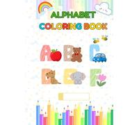 Alphabet Coloring Book: Big & Easy ABC Coloring Pages for Toddlers: Simple and Easy ABC Coloring Pages for Toddlers and Preschoolers, Big Letter Tracing & Fun Animal Illustrations for Ages 2-5