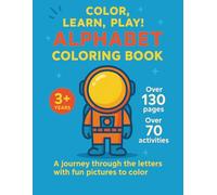 Alphabet Coloring Book: color, learn and Play!: A journey through the letters with fun pictures to color!