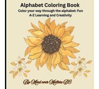 Alphabet Coloring Book: Color your way through the alphabet: Fun A-Z Learning and Creativity