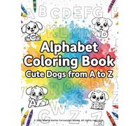 Alphabet Coloring Book: Cute Dogs from A to Z: Dogs & Letters - Fun Learning for Kids Ages 3-6 (Alphabet Coloring Books for Kids)