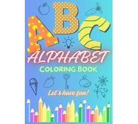 Alphabet Coloring Book: Educational coloring pages with alphabet and funny designs for children 3-5