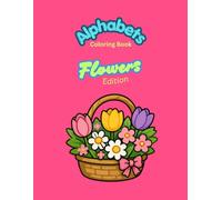 Alphabet Coloring Book Flower Edition: For Kids 3-9 years old coloring book