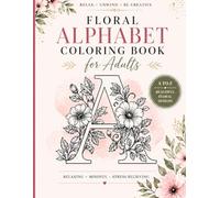 Alphabet Coloring Book for Adults - A to Z Floral & Mandala Designs for Relaxation: 26 Unique Letters Single-Sided Pages