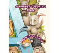 Alphabet Coloring Book for Kids: 26 Fun and Simple Alphabet Coloring Pages from A to Z with Cute Illustrations for Preschool and Toddlers Ages 2-5 (Magical Coloring World)