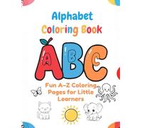 Alphabet Coloring Book for Kids A-Z: Early Learning Alphabet Coloring Book with Easy Words and Pictures (Early Learning Series)