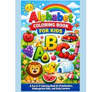 Alphabet Coloring Book For Kids: ABC Coloring Book For Boys & Girls: Fun A-Z Learning Adventure