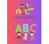 Alphabet Coloring Book for Kids (Age 2-6): A Fun and Educational Workbook to Learn How to Color and Explore the Alphabet!
