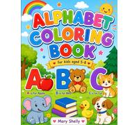 Alphabet coloring book for kids aged 5-8: Easy Letter Coloring Pages with Fun Animals, Objects & Simple Educational Activities to Learn ABCs While Coloring