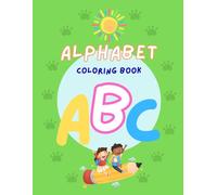 Alphabet Coloring Book for Kids Ages 2-5: Learn ABC Letters with Fun Coloring Pages for Toddlers, Preschoolers, and Kindergarten Kids
