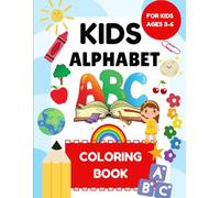 Alphabet Coloring Book for Kids Ages 2+: Fun and Easy ABC Learning for Toddlers & Preschoolers: A Simple & Engaging Coloring Book to Help Young ... Improve Fine Motor Skills, and Have Fun!