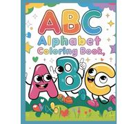 Alphabet Coloring Book for Kids Ages 3-6: A-Z Letter Learning, Fun ABC Coloring Pages for Preschool & Kindergarten: Easy Alphabet Coloring Activities for Kids Ages 3-6