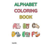 Alphabet Coloring Book for Kids Ages 3-6: Fun and Cute Animal Letters to Color and Learn the ABCs