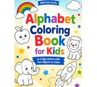 Alphabet Coloring Book for Kids Ages 3-8: A-Z Big Letters with Fun Objects to Color | Easy Learning Activity Book for Toddlers, Preschool & Kindergarten