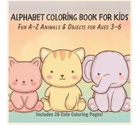Alphabet Coloring Book for Kids: Fun A-Z Animals & Objects for Ages 3-6