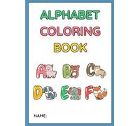 Alphabet Coloring Book for Kids: Fun and Educational ABC Coloring Pages for Toddlers and Preschoolers Ages 2-5: Learn the Alphabet with Fun Animal ... and Handwriting Practice for Kids Ages 2-5