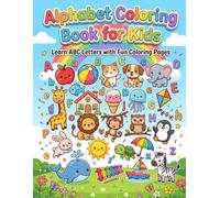 Alphabet Coloring Book for Kids: Learn ABC Letters with Easy Coloring Pages, Handwriting Practice Lines, Cute Animals, Fruits, and Everyday Objects for Preschool, Kindergarten, Boys and Girls Ages 3-6