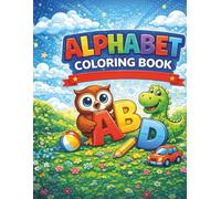 Alphabet Coloring Book for Kids: Learn ABCs While Coloring | Fun and Easy Letter Coloring Pages for Toddlers, Preschool & Kindergarten (Ages 3-7)