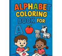 Alphabet Coloring Book for Kids: Learn ABCs with Fun Animals, Fruits, and Objects: Educational Coloring Adventure for Toddlers, Preschoolers, and Young Children