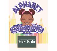 Alphabet Coloring Book For Kids: Learning ABC’s in a fun & creative way!