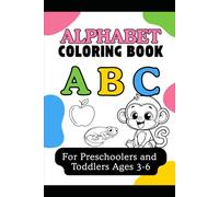 Alphabet Coloring Book For Preschoolers and Toddlers Ages 3-6: Fun ABC Learning with Animals and Everyday Objects Easy Coloring Pages for Letter Recognition and Fine Motor Skills