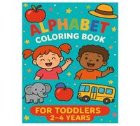 Alphabet Coloring Book For Toddlers 2-4 Years: Fun and Easy Coloring Book for Toddlers and Preschool Kids Letters A to Z for Little Hands