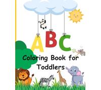 Alphabet coloring book for toddlers: A Preschool activity book to help toddlers discover the world of letters while having fun.