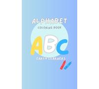 Alphabet Coloring Book for Toddlers Ages 1-3, 4-6 early learning