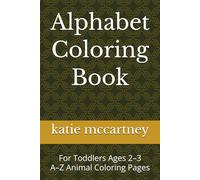 Alphabet Coloring Book for Toddlers Ages 2-3: A-Z Animal Coloring Pages for Little Kids
