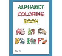 Alphabet Coloring Book for Toddlers Ages 2-5: Learn Letters with Cute Animals A to Z: Big Bold Letters, Fun Tracing, and Easy Animal Designs for Preschool & Kindergarten Kids