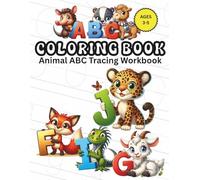 Alphabet Coloring Book for Toddlers Ages 3-5: Animal ABC Tracing and Learning Workbook: Fun Preschool Alphabet Workbook with Coloring Pages, Letter Tracing Practice and Matching Activities