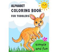 Alphabet Coloring Book for Toddlers: Easy and Fun Animal ABC - Learning and Coloring for kids ages 2-4