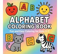 Alphabet Coloring Book Fun and Easy Coloring for Kids 3-7: Big Letters and Easy Images for Early Learners
